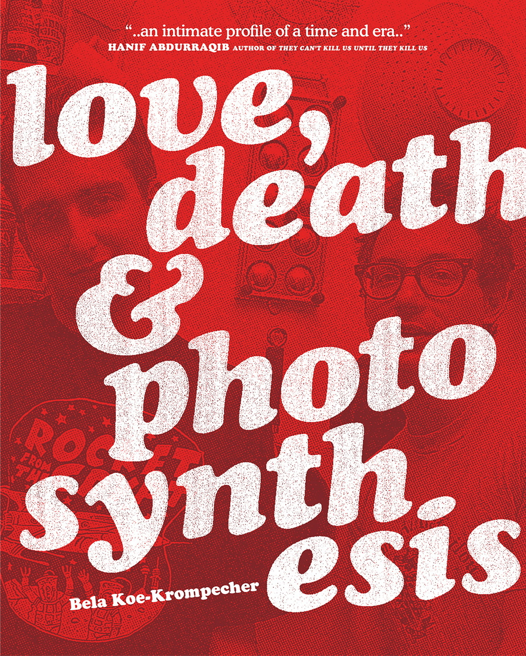 Bela Koe-Krompecher: Love, Death & Photosynthesis (Paperback, 2021, Don Giovanni Records)