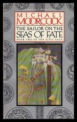 Michael Moorcock: The Sailor on the Seas of Fate (1983, Berkley)