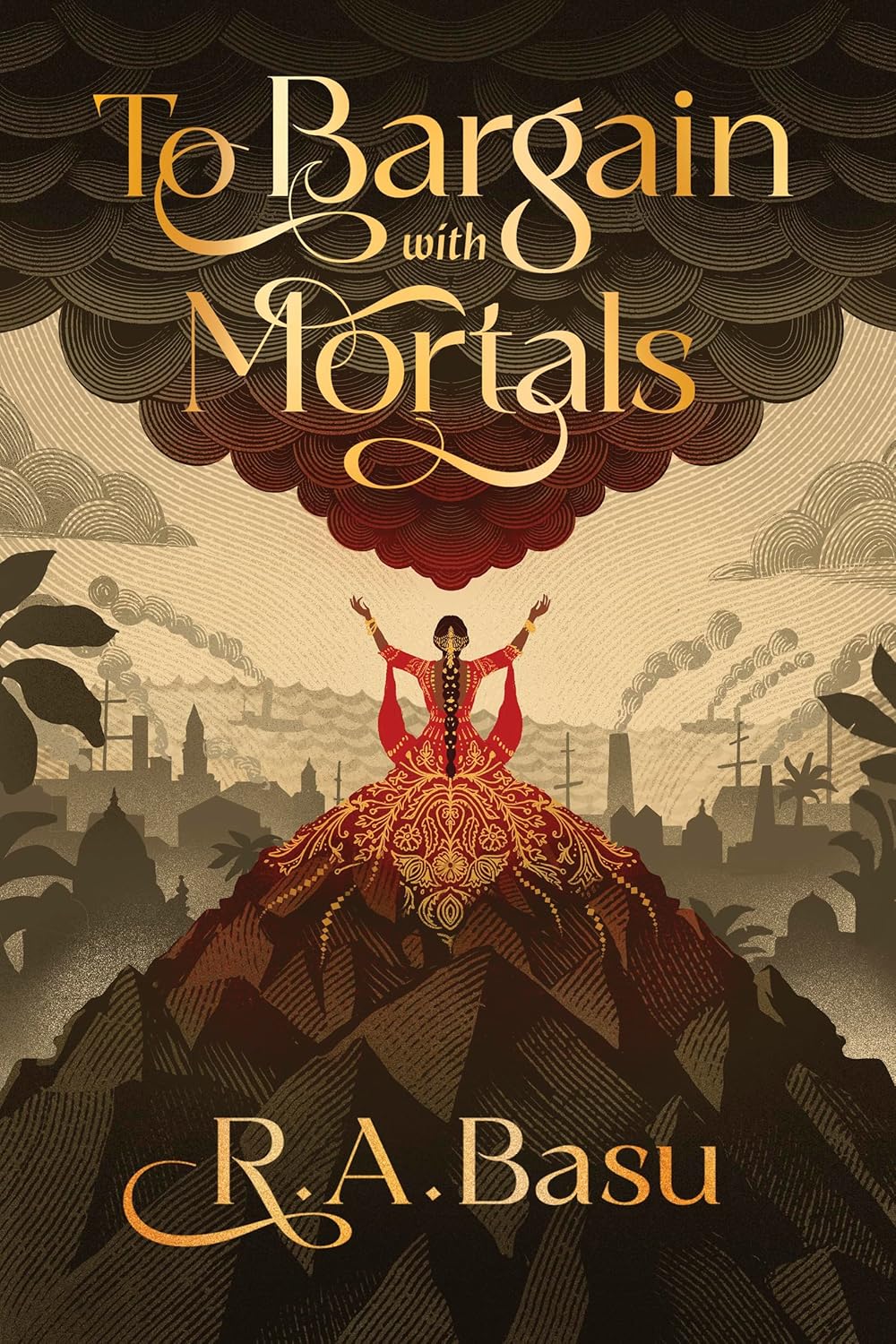 R.A. Basu: To Bargain with Mortals (Hardcover, 2025, Bindery Books)