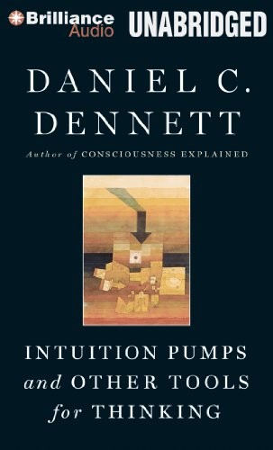 Daniel C. Dennett: Intuition Pumps and Other Tools for Thinking (2014, Brilliance Audio)