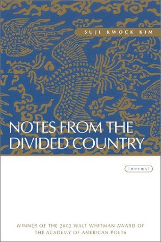 Suji Kwock Kim: Notes from the divided country (2003, Louisiana State University Press)