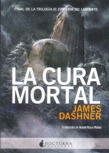 James Dashner: La cura mortal (Spanish language, 2014, Nocturna ediciones)