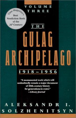 Aleksandr Solzhenitsyn: The Gulag Archipelago, 1918-1956 (1991, WestviewPress)