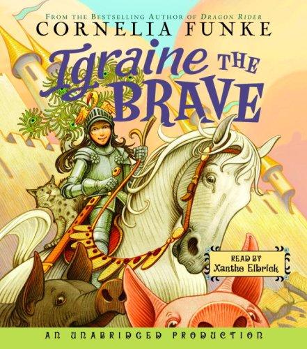 Cornelia Funke: Igraine the Brave (AudiobookFormat, 2007, Listening Library (Audio))