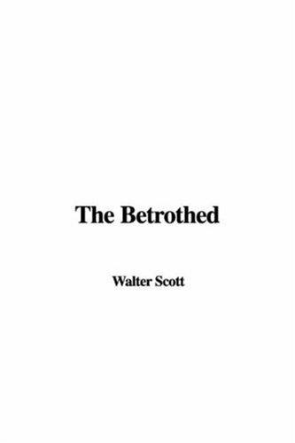 Sir Walter Scott: The Betrothed (Hardcover, 2006, IndyPublish.com)