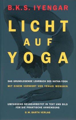 B. K. S. Iyengar: Licht auf Yoga. Yoga Dipika. Das grundlegende Lehrbuch des Hatha- Yoga. (Hardcover, German language, 1993, BARTH O.W.)