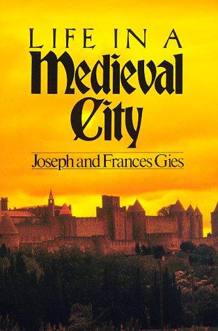 Frances Gies, Joseph Gies: Life in a Medieval City (1981, Harper Perennial)