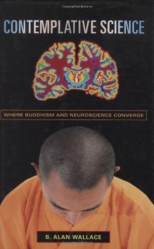 B. Alan Wallace: Contemplative science : where Buddhism and neuroscience converge (2007, Columbia University Press)