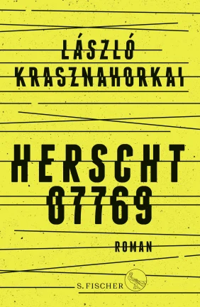 László Krasznahorkai: Herscht 07769 (Deutsch language, 2021, S. FISCHER)