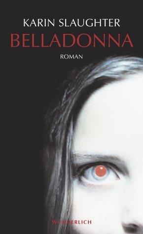 Karin Slaughter: Belladonna. (Hardcover, German language, 2003, Wunderlich im Rowohlt)