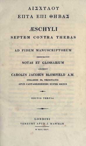 Aeschylus: Aischylou Hepta epi Thbas. (Greek language, 1824, Veneunt apud J. Mawman)