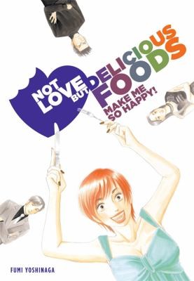 Fumi Yoshinaga: Not Love But Delicious Foods Make Me So Happy (2010, Yen Press)