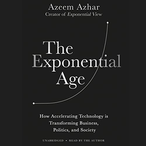 Azeem Azhar: The Exponential Age (AudiobookFormat, 2021, Blackstone Publishing)