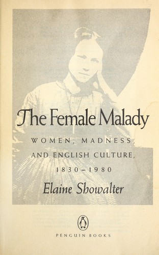 Elaine Showalter: The female malady (1987, Penguin Books)