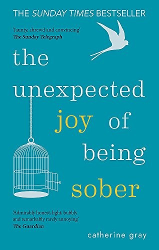 Catherine Gray: The Unexpected Joy of Being Sober (Paperback, 2018, Aster)