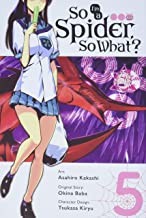 Okina Baba, Asahiro Kakashi: So I'm a Spider, So What?, Vol. 5 (manga) (2019, Yen Press LLC)