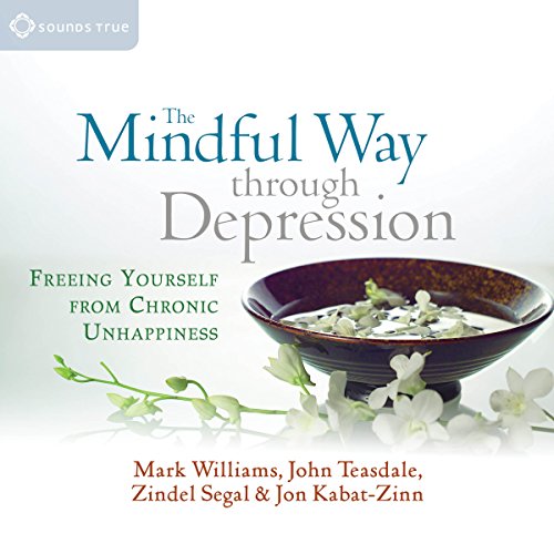 Williams, Mark/ Teasdale, John/ Segal, Zindel/ Kabat-Zinn, Jon: The Mindful Way Through Depression (Sounds True)