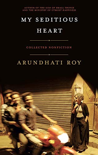 Arundhati Roy: My Seditious Heart (Hardcover, 2019, Haymarket Books)