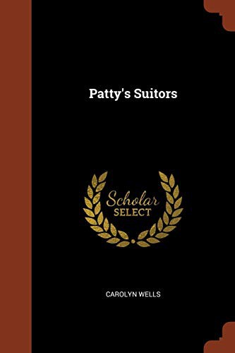 Carolyn Wells: Patty's Suitors (Paperback, 2017, Pinnacle Press)