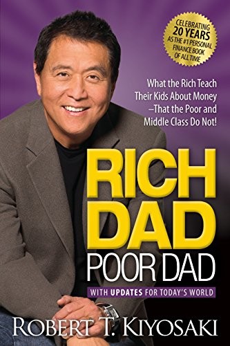 Robert T. Kiyosaki: Rich Dad Poor Dad: What the Rich Teach Their Kids About Money That the Poor and Middle Class Do Not! (2017, Plata Publishing)