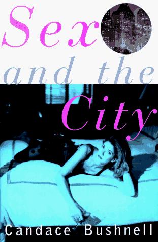 Candace Bushnell: Sex and the city (1996, Atlantic Monthly Press)