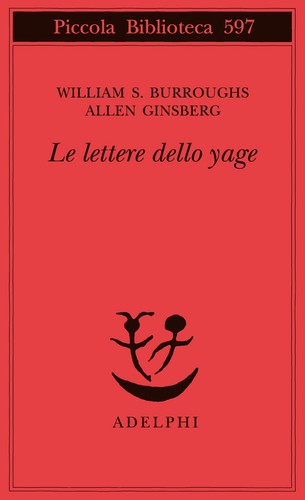 Allen Ginsberg, William S. Burroughs: Le lettere dello yage (Italian language, 2010, Adelphi edizioni)