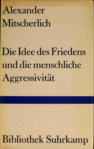 Alexander Mitscherlich: Die Idee des Friedens und die menschliche Aggressivität (Hardcover, German language, 1974, Suhrkamp)