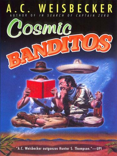 A. C. Weisbecker: Cosmic Banditos (EBook, 2009, Penguin USA, Inc.)