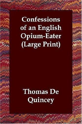 Thomas De Quincey: Confessions of an English Opium-Eater (Large Print) (Paperback, 2006, Echo Library)