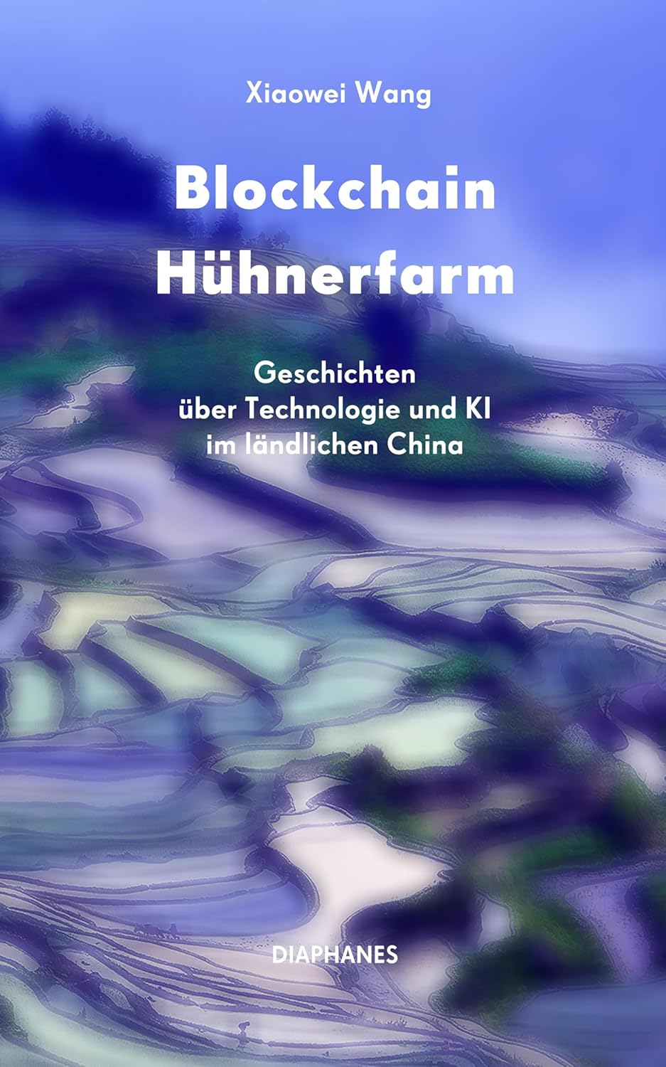 Xiaowei Wang: Blockchain Chicken Farm (Paperback, deutsch language, diaphanes)