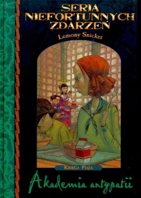 Lemony Snicket, Brett Helquist, Michael Kupperman: Seria niefortunnych zdarzeń. Akademia antypatii (Hardcover, Polish language, 2003, Egmont)