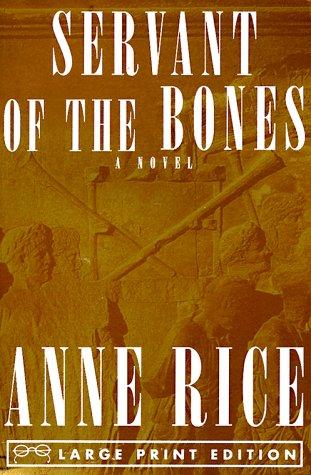 Anne Rice: Servant of the bones (1996, Random House Large Print in association with Alfred A. Knopf, Inc.)