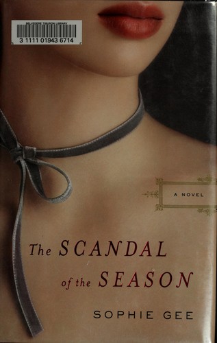 Sophie Gee: The scandal of the season (2007, Scribner)