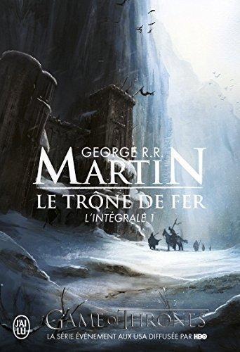 George R.R. Martin: Le Trone de Fer, L'Integrale - 1 (Semi-Poche) (French Edition) (French language, 2011, J'ai Lu)