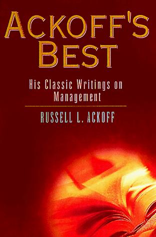 Ackoff's best (1999, Wiley)