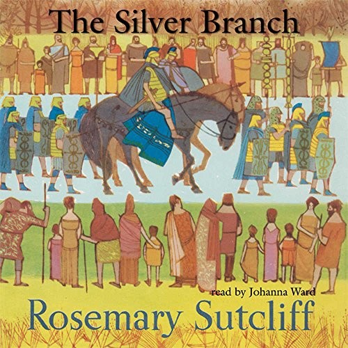 Rosemary Sutcliff: The Silver Branch (AudiobookFormat, 2013, Blackstone Pub)