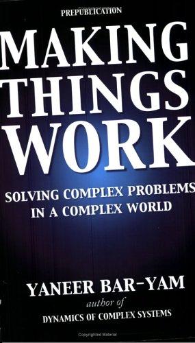 Yaneer Bar-Yam: Making Things Work (Paperback, 2005, Knowledge Press)