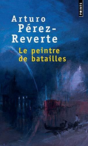 Arturo Pérez-Reverte: Le peintre de batailles : roman (French language, 2008)