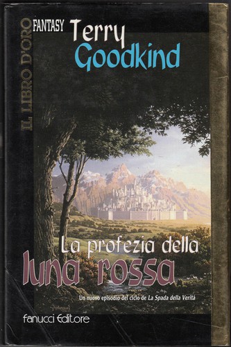 Terry Goodkind: La Profezia della Luna Rossa (Hardcover, Italian language, 2001, Fanucci)