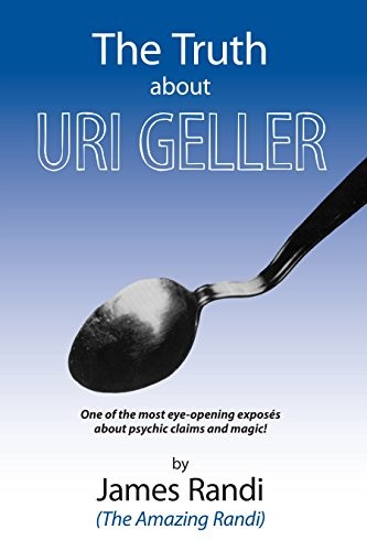 James Randi: The Truth about Uri Geller (1982, Prometheus Books)
