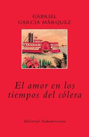 Gabriel García Márquez: El Amor En Los Tiempos Del Colera (Paperback, Spanish language, 2005, Sudamericana)