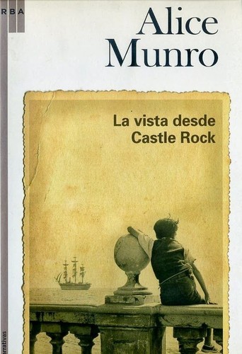 Alice Munro: La vida desde Castle Rock (2008, RBA)