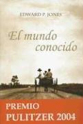 Edward P. Jones, Antonio Fernandez Lera: El Mundo Conocido / The Known World (Hardcover, Spanish language, 2004, Ediciones Urano)