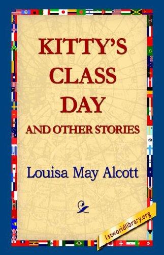 Louisa May Alcott: Kitty's Class Day And Other Stories (Hardcover, 2006, 1st World Library)