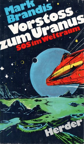 Mark Brandis: Vorstoss zum Uranus (German language, 1974, Herder Verlag)