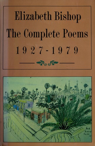 Elizabeth Bishop: The complete poems, 1927-1979 (1984, Farrar Straus Giroux)