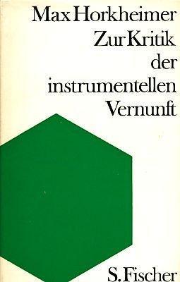 Max Horkheimer: Zur Kritik der instrumentellen Vernunft (German language, 1967, S. Fischer Verlag)