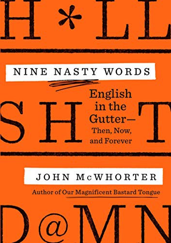 John McWhorter: Nine Nasty Words : English in the Gutter (Hardcover, 2021, Avery)