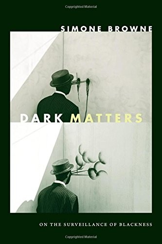 Simone Browne: Dark Matters (Paperback, 2015, Duke University Press Books)