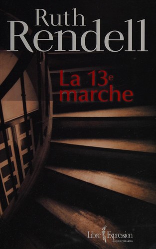 Ruth Rendell: La treizième marche (French language, 2007, Libre expression)